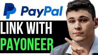HOW TO LINK PAYPAL WITH PAYONEER 2024! (FULL GUIDE)