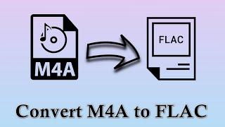 How to Convert M4A to FLAC Effortlessly?