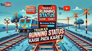 Train Running Status Kaise Pata Kare ?