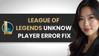 How to QUICKLY Fix League of Legends Unknown Player Error (FULL GUIDE)