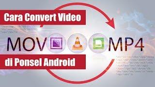 CARA MENGUBAH VIDEO FORMAT VIDEO DI ANDROID, HARUS COBA!