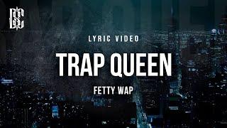 Trap Queen - Fetty Wap | Lyric Video