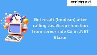 Get result (boolean) after calling JavaScript function from server side C# in .NET Blazor