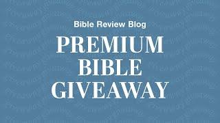 Premium Bible Giveaway!  from Bible Review Blog