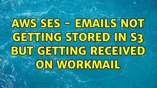 aws ses - emails not getting stored in s3 but getting received on Workmail