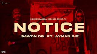 SAWON DB - NOTICE Ft. Ayman Siz | BANGLA RAP SONG 2024 | Prod By Famboi Beatz