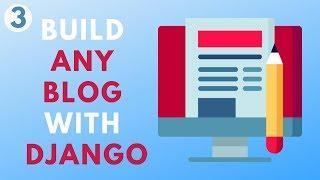 Build any blog with Django - Part 3