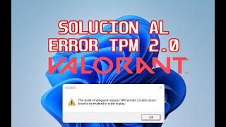 SOLUCION AL ERROR DE TPM 2.0 EN VALORANT WINDOWS 11
