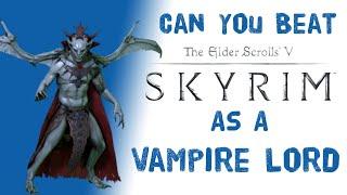 Can You Beat Skyrim As A Vampire Lord?