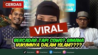 CERDAS | PENJELASAN LENGKAP USTAD MUJIADI MENGENAI KASUS VIRALNYA INFLUENCER LAKI2 YANG PAKAI CADAR