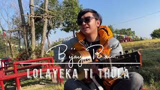 Lolaayeka tee thula | Gulam Ali | Bijay rai | cover song