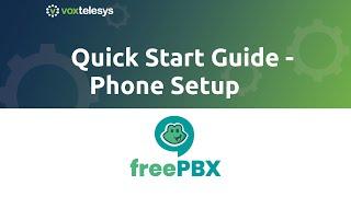 FreePBX Quick Start Guide - Phone Setup