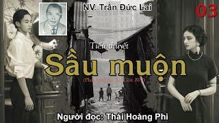 SẦU MUỘN. Tập 03. Tác giả NV. Trần Đức Lai. Người đọc: Thái Hoàng Phi