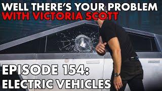 Well There's Your Problem | Episode 154: Electric Vehicles