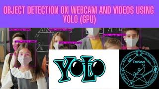 OBJECT DETECTION ON WEBCAM & VIDEOS USING YOLO DARKNET (on GPU)