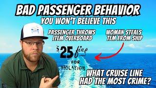 Bad Passenger Behavior | You Won't Believe This | What Cruise Line Has The Most Crime? #'s Shared