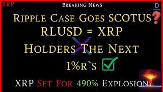 XRP-Ripple Case Goes SCOTUS? - RLUSD = XRP 1%r`s - XRP Set For 490% Explosion