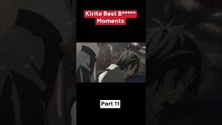 Kirito Best B***** Moments Part 11