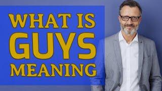 Guys | Meaning of guys