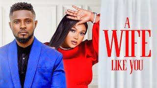 A WIFE LIKE YOU  ( RUTH KADIRI, MAURICE SAM ) Latest Nigerian Movie 2024