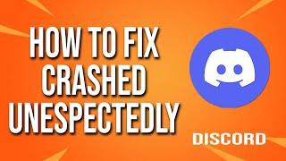 How To Fix Discord Has Crashed Unexpectedly