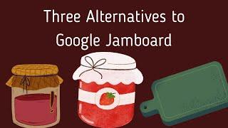 Three Alternatives to Google Jamboard