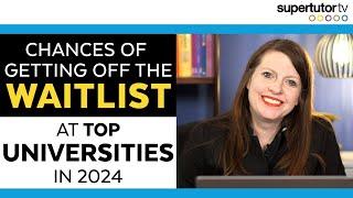 Chances of Getting off the Waitlist in 2024 at Top Universities
