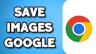 How To Download Images From Google In Laptop/PC (2023 Guide)