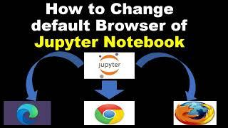 How to Change Default Browser of Jupyter Notebook in Windows?