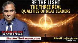 Dr.SHIVA™ LIVE: Be the Light. The THREE Qualities of REAL Leaders.