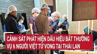 Cảnh sát phát hiện dấu hiệu bất thường vụ 6 người Việt tử vong tại Bangkok Thái Lan