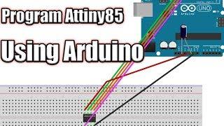How to Program Attiny85 using Arduino Uno and Arduino IDE