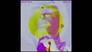 julian g - meat music (FULL ALBUM)