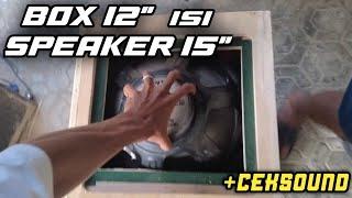 SPEAKER PATEN GABISA KELUAR, Box supali 12 inch di isi speaker 15 inch