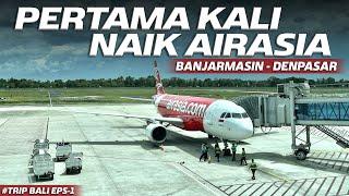 Pertama Kali Naik Pesawat AirAsia Dari Banjarmasin Ke Denpasar Tanpa Transit | Trip Bali Eps.1