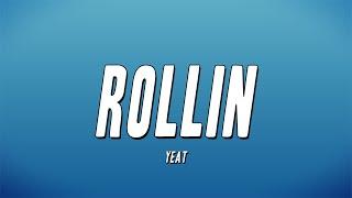 Yeat - Rollin (Lyrics)