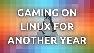 "My Experience of Gaming On Linux For Another Year In 2021"