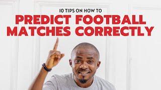 How to Predict Football Matches Correctly | 10 Tips You Will Always Need (2023 Updated)