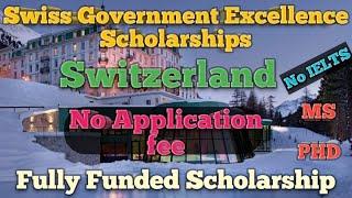 How to Apply for Swiss Government Excellence Scholarship,Fully Funded,No Application fee,No IELTS