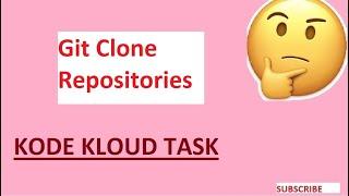 Git Clone Repositories | kodekloud tasks | Devops | git