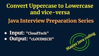 Java Program to convert upper Case to lower Case and Vice-versa | Java Interview Questions & Answers