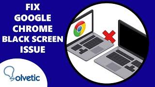 How to Fix Google Chrome Black Screen Issue in Windows 11 ️