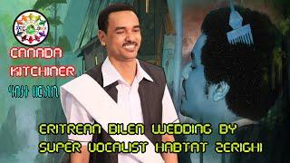 ERITREAN BILEN WEDDING OF ALEXS & HRYA WELILELOY SUPER VOCALIST  HABTAT ZERIZGHI KITCHINER CANADA