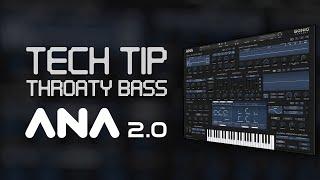 Throaty Bass Sound in ANA 2