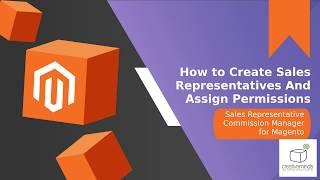 How to Create Sales Representatives And Assign Permissions in Magento