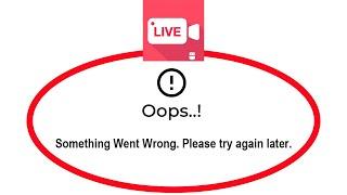 How To Fix CameraFi Live App Oops Something Went Wrong Please Try Again Later Error