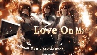 「Love On Me 」Chainsaw Man「AMV/EDIT」4K (Makima - Maplestar ⭐) - Quick One