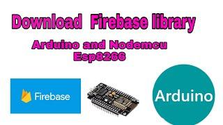 Download Firebase library for Arduino/Esp8266.