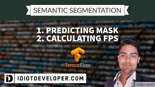 Predicting Mask & Calculating FPS for a Semantic Segmentation Model in TensorFlow 2.0 (Keras) | UNET