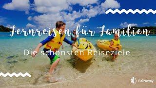 Fernreisen mit Kinder: Die schönsten Reiseziele